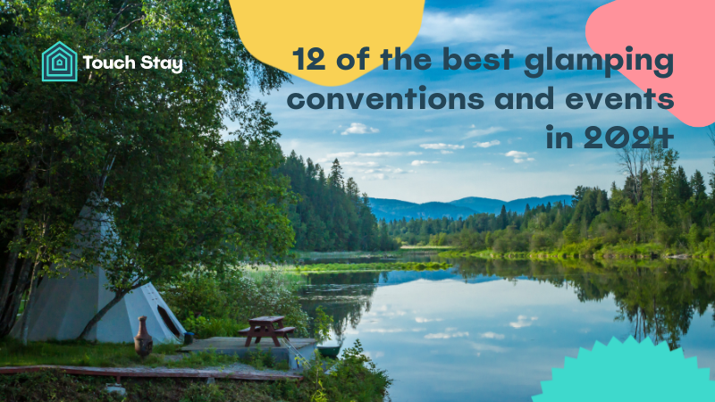 12 of the best glamping conventions and events in 2024